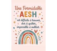 Une Formidable AESH est difficile à trouver, dure à quitter, impossible à oublier: Idée cadeau touchante pour remercier une AESH - Idéal en fin d’année scolaire, pour un anniversaire ou Noël