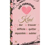 Une Formidable Kiné Dur À Trouver: Idée cadeau pour spécialiste de réeducation,Carnet de notes original pour kinés ,femmes et filles, personnalisé ... d´année..Format A5,100 pages lignées