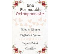 Une Formidable Orthophoniste Dur à Trouver: carnet ce notes personnalisé,idéé cadeau original d'appréciation avec citation positive pour les cadres ... alternative de la carte de remerciement.