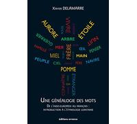 Une généalogie des mots: De l'indo-européen au français : introduction à l'étymologie lointaine (100 racines et 800 mots français)