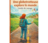 Une globetrotteuse explore le monde - Guide de Voyage | Carnet d’Organisation de Voyage | Journal de Voyage Femme | Planificateur pour 20 Voyages