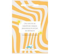 Une goutte de gratitude chaque jour pour un océan de bonheur: Journal de gratitude