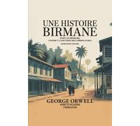 Une histoire birmane: Un récit sur l'impérialisme, le racisme et le conflit moral dans la Birmanie coloniale (Grapevine edition)