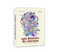 Une histoire de cinémas - Le livre illustré des 130 ans du septième art