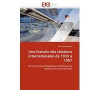 Une histoire des relations internationales de 1933 à 1957: De la chute de la République de Weimar à la signature du Traité de Rome (Omn.Univ.Europ.)