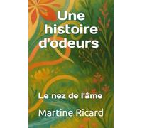 Une histoire d'odeurs !: Le nez de l'âme