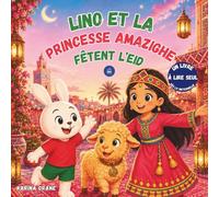 UNE HISTOIRE DOUCE ET UNE PREMIÈRE LECTURE: LINO ET LA PRINCESSE AMAZIGHE FÊTENT L’EID: UN LIVRE POUR DÉCOUVRIR LA LECTURE DÈS LA MATERNELLE
