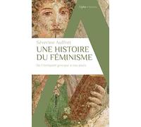 Une histoire du féminisme de l’Antiquité grecque à nos jours