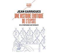Une histoire érotique de l'elysée: De la Pompadour aux paparazzi