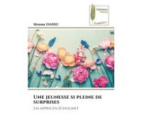 Une jeunesse si pleine de surprises: J'ai appris en échouant