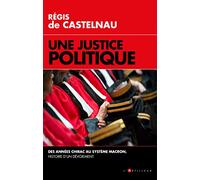 Une Justice politique: Des années Chirac au système Macron, histoire d'un dévoiement