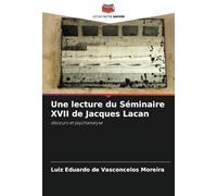 Une lecture du Séminaire XVII de Jacques Lacan: discours et psychanalyse