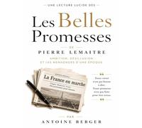 Une lecture lucide des Belles Promesses de Pierre Lemaitre : Ambition, désillusion et les mensonges d’une époque