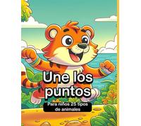Une Los Puntos: Libro de actividades con 25 puzzles dot-to-dot fáciles y divertidos para edades 6-8