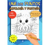 Une los Puntos para Niños de 6 a 12 años: ¡Seres Mitológicos y Fantásticos! | Más de 50 Ilustraciones con Dibujos para Colorear y Descripción de ... de Dificultad | Diversión sin Pantallas