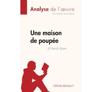 Une maison de poupée de Henrik Ibsen (Analyse de l'oeuvre): Analyse complète et résumé détaillé de l'oeuvre (Fiche de lecture)