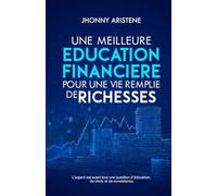 Une meilleure éducation financière pour une vie remplie de richesses
