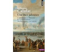 Une mer jalousée: Contribution à l'histoire de la souveraineté (Méditerranée - XVIIe siècle)