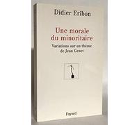 Une morale du minoritaire: Variations sur un thème de Jean Genet