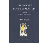 Une Morale Pour Les Mortels: L'Ethique de Platon Et d'Aristote: 35 (L'Ane D'Or)