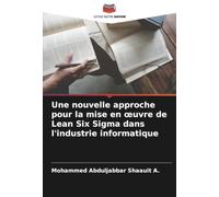 Une nouvelle approche pour la mise en œuvre de Lean Six Sigma dans l'industrie informatique