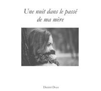 Une nuit dans le passé de ma mère.