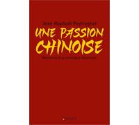 Une passion chinoise: Mémoires d’un sinologue diplomate