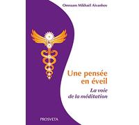 UNE PENSEE EN EVEIL - LA VOIE DE LA MEDITATION: La voie de la méditation