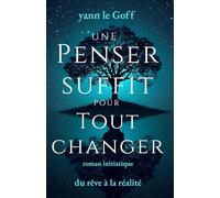 UNE PENSEE SUFFIT POUR TOUT CHANGER: DU REVE A LA REALITE