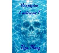 Une piscine 6 mètres sur 7 (Les enquêtes de Sandra Delcourt)