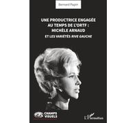 Une productrice engagée au temps de l' ORTF : Michèle Arnaud et les Variétés rive gauche (Champs Visuels)