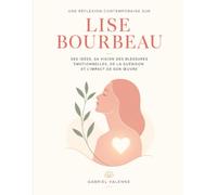 Une réflexion contemporaine sur Lise Bourbeau: Ses idées, sa vision des blessures émotionnelles, de la guérison et l’impact de son œuvre