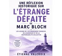 Une réflexion historique sur L'étrange défaite de Marc Bloch: Les leçons de l'effondrement français, du leadership et de la responsabilité collective