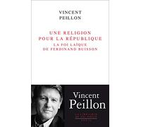 Une religion pour la République: La foi laïque de Ferdinand Buisson