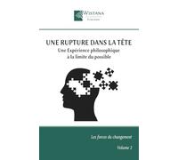 Une Rupture dans la tête: Une Expérience philosophique à la limite du possible (Les forces du changement)