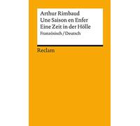 Une Saison en Enfer / Eine Zeit in der Hölle: Französisch/Deutsch