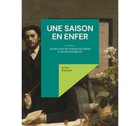 Une saison en enfer: un recueil de poèmes en prose d'Arthur Rimbaud