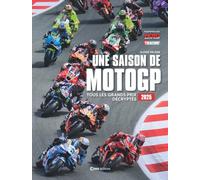 Une saison Moto GP 2025 - Tous les grands prix décryptés 2025