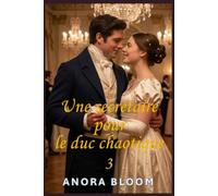 Une secrétaire pour le duc chaotique 3 : Une romance régence pleine d'esprit (Le duc et la secrétaire)