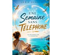 Une semaine sans téléphone: Sept jours sans smartphone, le défi qui a tout changé