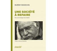 UNE SOCIETE A REFAIRE - VERS UNE ECOLOGIE DE LA LIBERTE