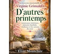 Une traversée émotionnelle de Virginie Grimaldi’s D’autres printemps: renaissance intérieure, mémoire familiale, résilience et les saisons du cœur