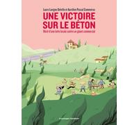 Une victoire sur le béton - Récit d'une lutte locale contre: Récit d'une lutte locale contre un géant commercial