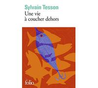 Une Vie à Coucher Dehors (Folio)