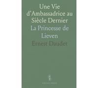Une Vie d'Ambassadrice au Siècle Dernier: La Princesse de Lieven