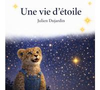 Une vie d'étoile: Une histoire poétique pour découvrir les étoiles et l’univers, dès 4 ans.