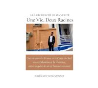 Une Vie Deux Racines: A la recherche de ma vérité