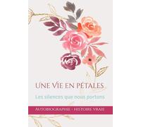 Une vie en pétale: Les silences que nous portons