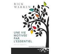 Une vie motivée par l'essentiel. Edition augmentée : Pourquoi suis-je sur terre?