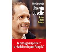 Une vie nouvelle: Prêtre, marié, heureux
